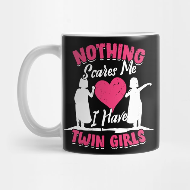 Nothing Scares Me I Have Twin Girls Mother Gift by Dolde08